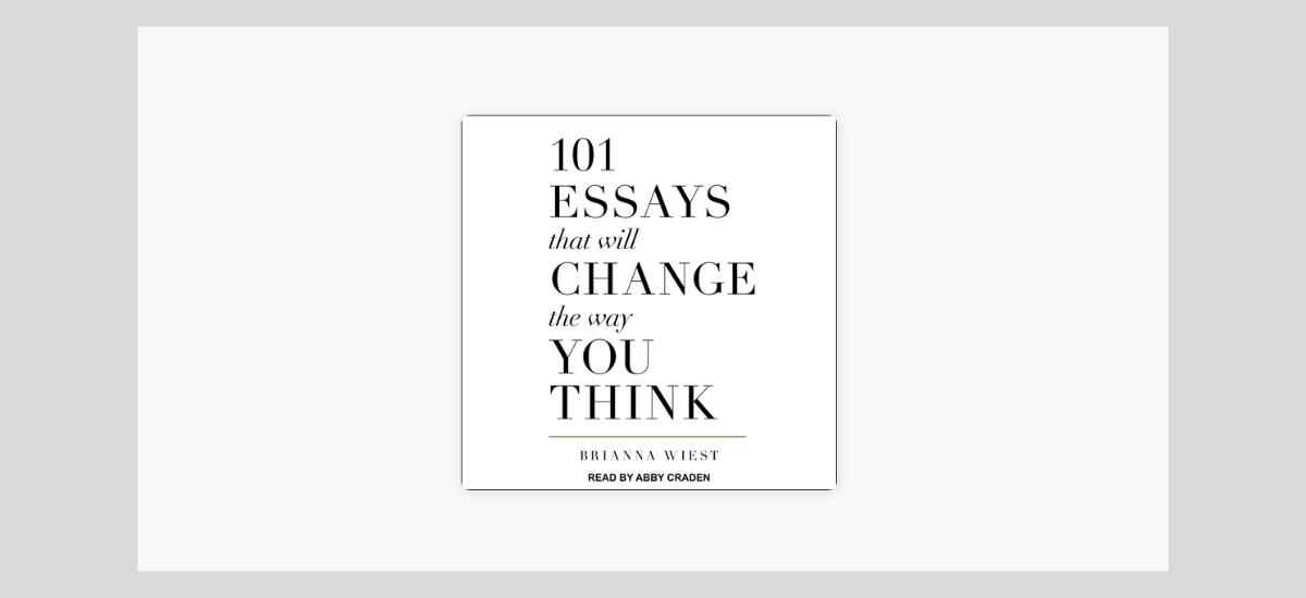 101 Essays That Will Change The Way You Think by Brianna Wiest