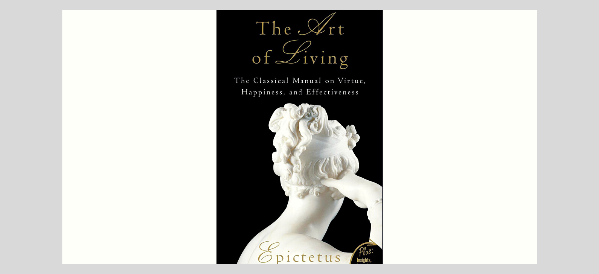 Art of Living: The Classical Manual on Virtue, Happiness, and Effectiveness by Epictetus