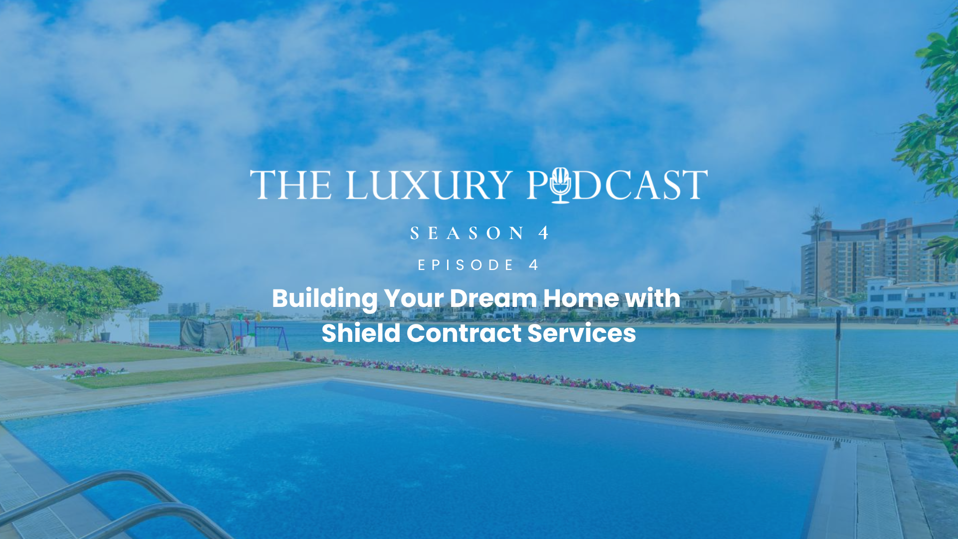 Episode 4: Building Your Dream Home with Shield Contract Services
