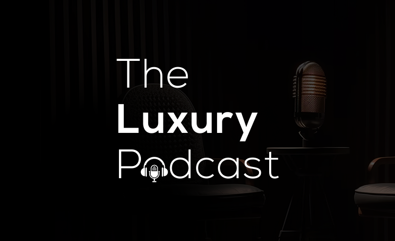 The Luxury Podcast